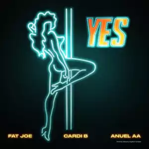 Fat Joe - YES Ft. Cardi B & Anuel AA